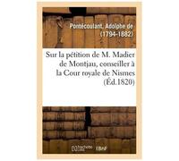 Réflexions Sur La Pétition De M. Madier De Montjau, Conseiller À La Cour Royale De Nismes