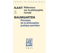 Réflexions sur la philosophie morale / Principes de la philosophie pratique première