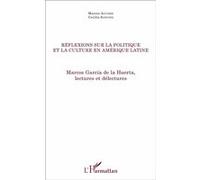 Réflexions Sur La Politique Et La Culture En Amérique Latine - Marcos García De La Huerta, Lectures Et Délectures | Occasion