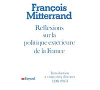 Réflexions sur la politique extérieure de la France : Introductions à vingt-cinq discours (1981-1985)