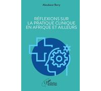 Aboubacar Barry – Réflexions sur la pratique clinique en Afrique et ailleurs – Essai – Broché