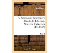Réflexions sur la première décade de Tite-Live. Nouvelle traduction. Tome 2 - Nicolas Machiavel - Hachette Bnf - broché - Livre
