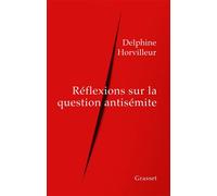 Réflexions sur la question antisémite - Delphine Horvilleur - Grasset - broché - Essai