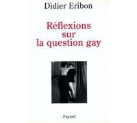 Réflexions sur la question gay - Didier Eribon - Fayard - broché - Essai