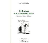 Réflexions sur la question noire Réponse à Gaston Kelman - Zika Wa Zika - L'harmattan - broché - Essai