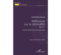 Réflexions sur la rationalité tome 1 Variations culturelles d'un thème chez P.M. Hebga - Jean Bertrand Amougou - L'harmattan - broché - Etude