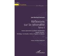 Réflexions sur la rationalité Tome II Sciences (a)normales et problèmes de méthode(s) - Regards constellés P.M. Hebga, T. de Chardin, E. Morin, I. Prigogine et I. Stengers - Jean Bertrand Amougou - L'