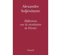 Réflexions sur la révolution de Février - Alexandre Soljénitsyne - Fayard - broché - Roman