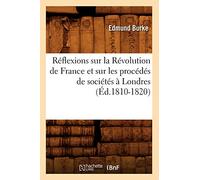 Réflexions sur la Révolution de France et sur les procédés de sociétés à Londres (Éd.1810-1820)