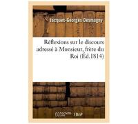 Réflexions Sur Le Discours Adressé À Monsieur, Frère Du Roi