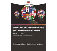 Réflexions sur le maintien de la paix internationale - Kelsen avec Freud: Psychanalyse et droit international