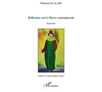Réflexions sur le Maroc contemporain Nouvelles - Tradui de l'arabe par Brigitte TREGARO - Mohamed El Alami - L'harmattan - broché - Nouvelles