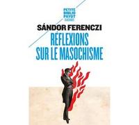 Réflexions sur le masochisme Sandor Ferenczi (Auteur), Anne-Marie Saunal (Préface)