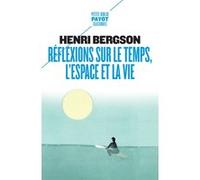 Réflexions sur le temps, l'espace et la vie Henri Bergson (Auteur)