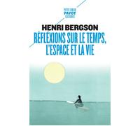 Henri Bergson – Réflexions sur le temps, l'espace et la vie – Poche