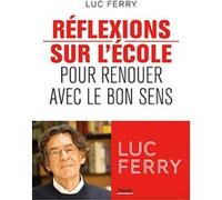Luc Ferry – Réflexions sur l'école – Pour renouer avec le bon sens