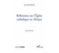 Jean-Claude Djereke – Réflexions sur l'Eglise catholique en Afrique – Essai – Broché