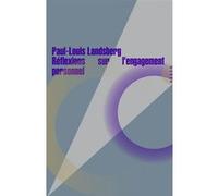 Réflexions sur l'engagement personnel Paul-Louis Landsberg (Auteur)