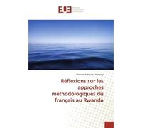 Réflexions sur les approches méthodologiques du français au Rwanda - MAXIME KABEMBA MANENO - Universitaires Europeennes - broché - Essai