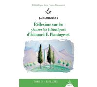 Réflexions sur les Causeries initiatiques d'Edouard E. Plantagenet - tome 3 Le Maître - Joël Gregogna - Dervy-Livres - broché - Essai