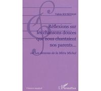 Réflexions sur les chansons douces que nous chantaient nos parents... Ou Les dessous de la Mère Michel - Valérie Soubeyran - L'harmattan - broché - Etude