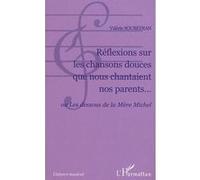 Réflexions sur les chansons douces que nous chantaient nos parents... Ou Les dessous de la Mère Michel - Valérie Soubeyran - L'harmattan - broché - Etude