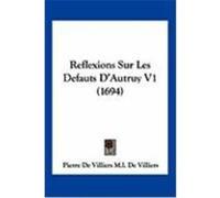 Reflexions Sur Les Defauts D'Autruy V1 (1694) M. L. De Villiers, Pierre De Villiers (Auteur)