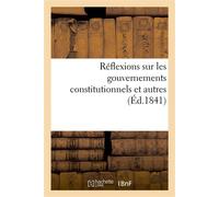 Réflexions sur les gouvernements constitutionnels et autres - Collectif - Hachette Bnf - broché - Livre