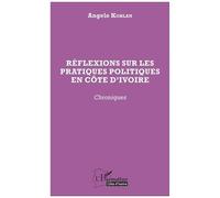 Angelo Koblan – Réflexions sur les pratiques politiques en Côte d'Ivoire – Chroniques – Broché