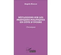 Angelo Koblan – Réflexions sur les pratiques politiques en Côte d'Ivoire – Chroniques – Broché