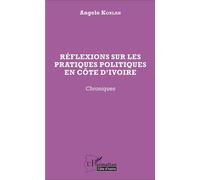 Réflexions sur les pratiques politiques en Côte d'Ivoire Angelo Koblan (Auteur)