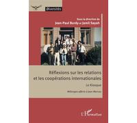 Réflexions sur les relations et les coopérations internationales Le Kiosque - Mélanges offerts à Jean Marcou - Jamil Sayah - L'harmattan - broché - Etude