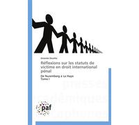 Réflexions sur les statuts de victime en droit international pénal - DEZALLAI-A - P.academiques Francophones - broché - Essai