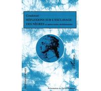 Réflexions sur l'esclavage des nègres Et autres textes abolitionnistes - Condorcet - L'harmattan - broché - Essai