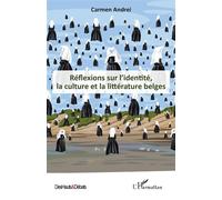 Réflexions sur l'identité, la culture et la littérature belges - Carmen Andrei - L'harmattan - broché - Essai