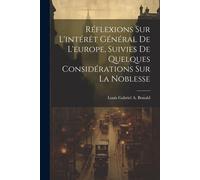 Réflexions Sur L'intérêt Général De L'europe, Suivies De Quelques Considérations Sur La Noblesse