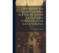 Réflexions Sur L'intérêt Général De L'europe, Suivies De Quelques Considérations Sur La Noblesse