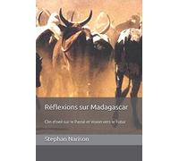 Réflexions sur Madagascar: Clin d'oeil sur le Passé et Vision vers le Futur