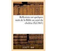 Réflexions Sur Quelques Mots De La Bible Au Sujet Du Choléra