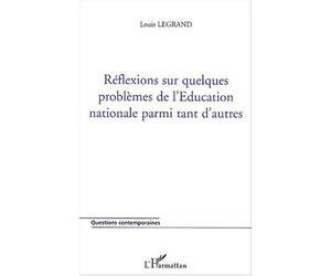 Réflexions sur quelques problèmes de l'Education nationale parmi tant d'autres - Louis Legrand - L'harmattan - broché - Essai