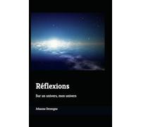 Réflexions: Sur un univers, mon univers