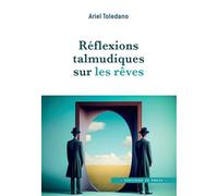 Réflexions talmudiques sur les rêves - Ariel Toledano - In Press Eds - broché - Guide