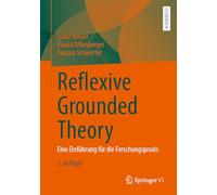 Reflexive Grounded Theory: Eine Einführung für die Forschungspraxis