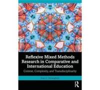 Reflexive Mixed Methods Research in Comparative and International Education by DeJaeghere & Joan G. University of Minnesota & USA DeJaeghere Joan G. University of Minnesota USA (Auteur)
