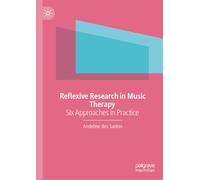 Reflexive Research in Music Therapy: Six Approaches in Practice