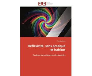 Réflexivité, sens pratique et habitus: Analyser les pratiques professionnelles