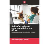 Reflexões sobre o emprego atípico em África: Na era das estruturas de incubação de empresas