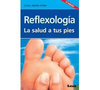 Reflexología, la salud a tus pies: La salud a tus pies