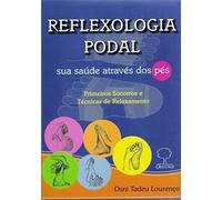 Reflexologia Podal. Sua Saúde Através dos Pés (Em Portuguese do Brasil)