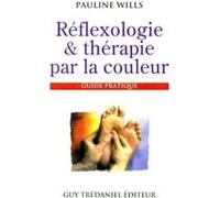 Reflexologie et therapie par la couleur Pauline Wills (Auteur), Antonia Leibovici (Traduction)